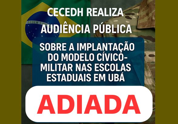 Adiada Audiência Pública para discutir sobre as escolas cívico-militares em Ubá