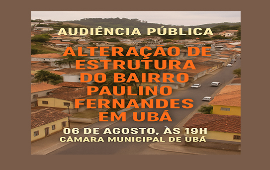 Câmara de Ubá realiza audiência pública sobre estrutura do Bairro Paulino Fernandes