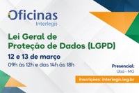 Câmara de Ubá recebe em março a Oficina de LGPD (Lei Geral de Proteção de Dados) do Interlegis