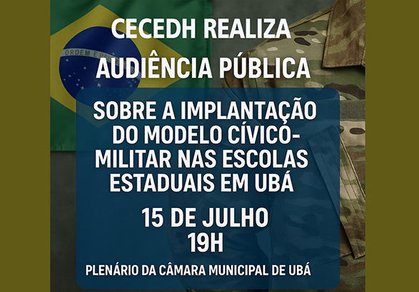 CECEDH realiza audiência pública para discutir sobre a implantação do modelo cívico-militar em escolas estaduais de Ubá