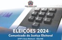 Eleições 2024: Comunicado da Justiça Eleitoral